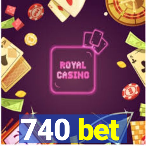 740 bet